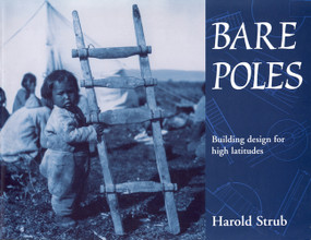 Bare Poles (Building Design for High Latitudes) by Harold Strub, 9780886292782