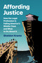 Affording Justice (How the Legal Profession Is Failing America's Middle Class and What to Do About It) by Sheldon Krantz, 9781478034773