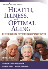 Health, Illness, and Optimal Aging (Biological and Psychosocial Perspectives) by Carolyn M. Aldwin, Heidi Igarashi, Diane Gilmer, Michael R. Levenson, 9780826134042