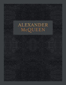 Alexander McQueen (Inside the Creative Mind of a Legendary Fashion Designer) by Claire Wilcox, 9781419717239