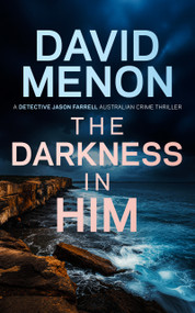 The Darkness in Him (Detective Jason Farrell Australian Crime Thriller) by David Menon, 9781036726669