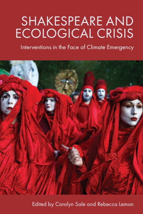 Shakespeare and Ecological Crisis (Interventions in the Face of Climate Emergency) by Carolyn Sale, Rebecca Lemon, 9781399565509