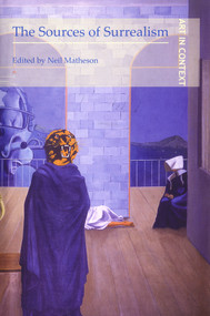 The Sources of Surrealism by Neil Matheson, 9780853319498