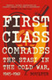 First Class Comrades (The Stasi in the Cold War, 1945-1961) by J. Boulter, 9780857305206