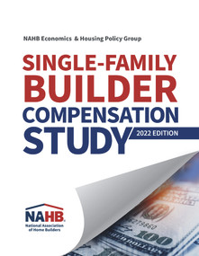 Single-Family Builder Compensation Study, 2022 Edition by NAHB Economics & Housing Policy Group, 9780867188004
