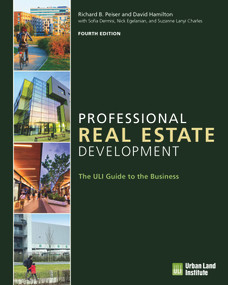 Professional Real Estate Development (The ULI Guide to the Business) by Richard B. Peiser, Suzanne Lanyi Charles, Nick Egelanian, Sofia Dermisi, David Allen Hamilton, 9780874204773