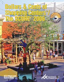 Dollars & Cents of Shopping Centers®/The SCORE® 2006 by Urban Land Institute, 9780874209822