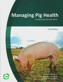 Managing Pig Health (A Reference for the Farm (2nd Edition)) by Michael R Muirhead, Thomas J.L. Alexander, John Carr, 9780955501159