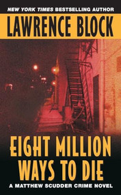 Eight Million Ways to Die by Lawrence Block, 9780380715732