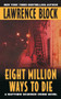 Eight Million Ways to Die by Lawrence Block, 9780380715732