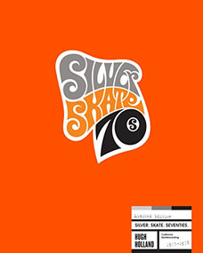 Silver. Skate. Seventies. (Limited Edition) by Hugh Holland, 9781452182063
