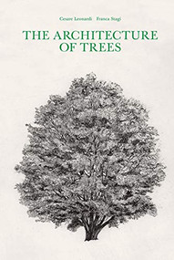 The Architecture of Trees by Cesare Leonardi, Franca Stagi, 9781616898069