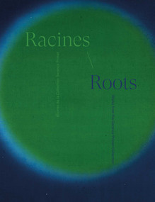Racines | Roots (Œuvres de la Collection Garance Primat | Works from the Garance Primat Collection) by Bérengère Baucher, Garance Primat, 9788874394852