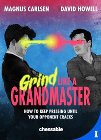 Grind Like a Grandmaster by Magnus Carlsen, David Howell, 9789083328461