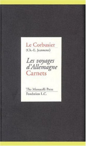 Le Corbusier (Les Voyages d'Allemagne, Carnets) by Guiliano Gresleri, Le Corbusier, 9781885254153