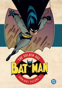 Batman: The Golden Age Omnibus Vol. 3 (New Edition) by Bill Finger, Bill Finger, Bob Kane, Jerry Robinson, Jack Burnley, 9781799507673