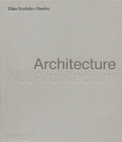 Architecture, Not Architecture (Diller Scofidio + Renfro) by Diller Scofidio + Renfro, 9781838667207