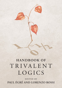 Handbook of Trivalent Logics by Paul Égré, Lorenzo Rossi, 9780262054003