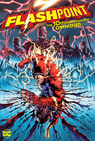 Flashpoint: The 10th Anniversary Omnibus by Geoff Johns, Various, 9781779509772