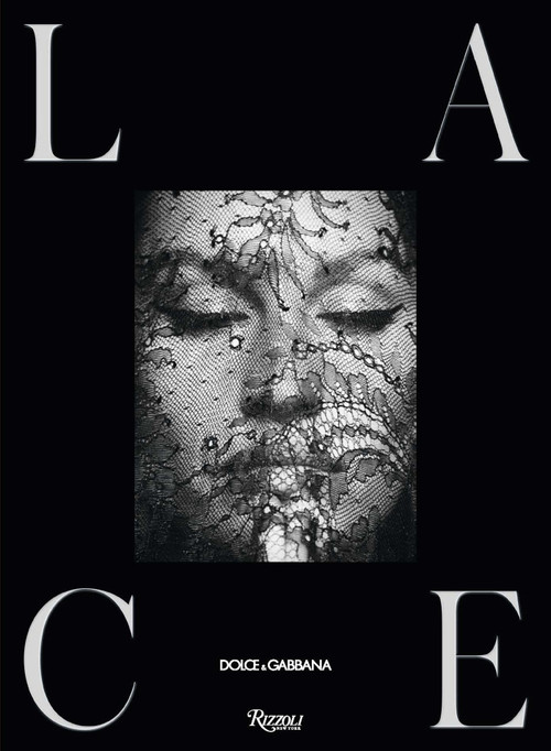 Dolce&Gabbana. Lace by Domenico Dolce, Stefano Gabbana, 9788891847881