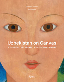 Uzbekistan on Canvas (A Visual History in Twentieth-century Painting) by Giuseppe Barbieri, Silvia Burini, 9788891844507