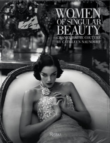 Women of Singular Beauty (Chanel Haute Couture by Cathleen Naundorf) by Cathleen Naundorf, Jerome Neutres, 9780847863488