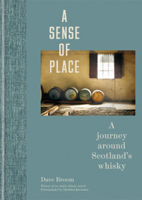 A Sense of Place: A journey around Scotland's whisky ((Limited Edition)) by Dave Broom, 9781784729011