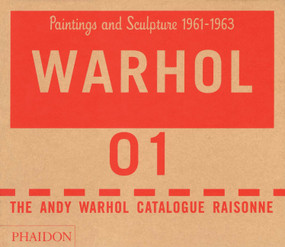 The Andy Warhol Catalogue Raisonné (Paintings and Sculpture 1961-1963 (Volume 1)) by The Andy Warhol Foundation, Georg Frei, Neil Printz, 9780714840864