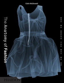 The Anatomy of Fashion (Why We Dress the Way We Do) by Colin McDowell, 9780714849478