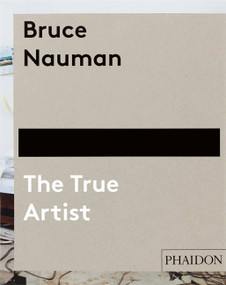 Bruce Nauman (The True Artist) by Peter Plagens, 9780714849959