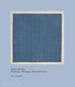 Agnes Martin (Paintings, Writings, Remembrances) by Arne Glimcher, 9780714859965