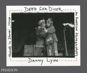 Deep Sea Diver (An American Photographer's Journey in Shanxi, China) by Danny Lyon, 9780714861043