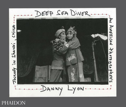 Deep Sea Diver (An American Photographer's Journey in Shanxi, China) by Danny Lyon, 9780714861043