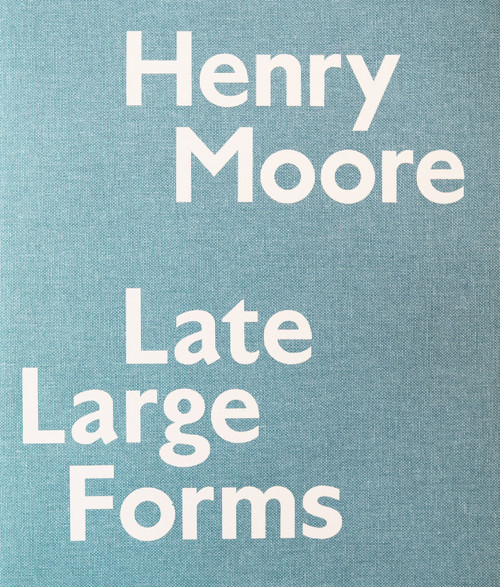 Henry Moore (Late Large Forms) by Anita Feldman, Ann Wagner, 9780847840175