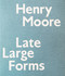 Henry Moore (Late Large Forms) by Anita Feldman, Ann Wagner, 9780847840175
