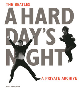 The Beatles A Hard Day's Night (A Private Archive) by Mark Lewisohn, 9780714871851