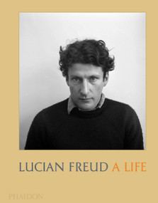 Lucian Freud (A Life) by Mark Holborn, David Dawson, 9780714877532