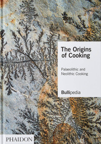 The Origins of Cooking (Palaeolithic and Neolithic Cooking) by elBullifoundation, Ferran Adrià, 9781838661625
