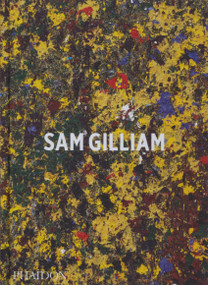 Sam Gilliam by Ishmael Reed, Mary Schmidt Campbell, Andria Hickey, Sam Gilliam, 9781838663933