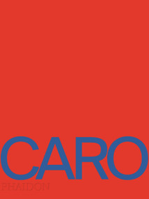 Anthony Caro by Anthony Caro, Amanda Renshaw, Toby Glanville, 9780714867359