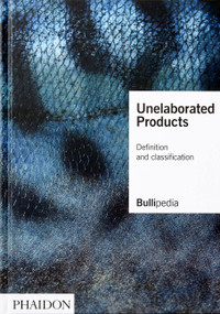 Unelaborated Products (Definition and Classification) by elBullifoundation, Ferran Adrià, 9781838663667