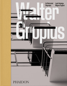 Walter Gropius (An Illustrated Biography) by Magnus Englund, Leyla Daybelge, 9781838664213