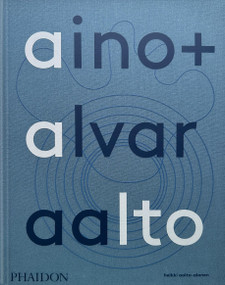Aino + Alvar Aalto (A Life Together) by Heikki Aalto-Alanen, 9781838666071