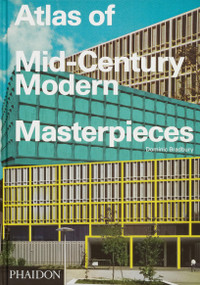 Atlas of Mid-Century Modern Masterpieces by Dominic Bradbury, 9781838666934