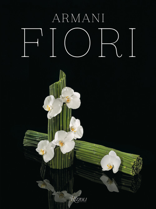 Armani / Fiori by Giorgio Armani, Renato Bruni, Harriet Quick, Dan Rubinstein, 9788891833426