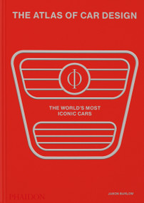The Atlas of Car Design (The World's Most Iconic Cars (Rally Red Edition)) by Jason Barlow, Guy Bird, Brett Berk, 9781838667726