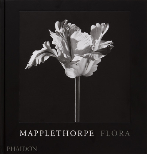 Mapplethorpe Flora (The Complete Flowers) by Robert Mapplethorpe, Mark Holborn, Dimitri Levas, Herbert Muschamp, 9781838668211