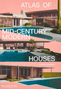 Atlas of Mid-Century Modern Houses by Dominic Bradbury, 9780714876740