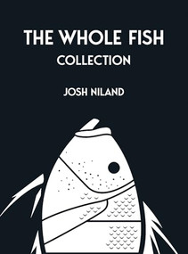 The Whole Fish Collection by Josh Niland, 9781761452260