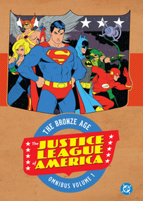 Justice League of America: The Bronze Age Omnibus Vol. 1 (New Edition) by Len Wein, Mike Friedrich, Gardner Fox, Dennis O'Neil, Mike Sekowsky, 9781799508267